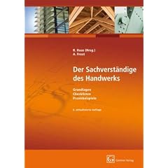 Der Sachverst�ndige des Handwerks: Grundlagen, Checklisten, Praxisbeispiele