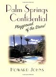Palm Springs Confidential: Playground of the Stars