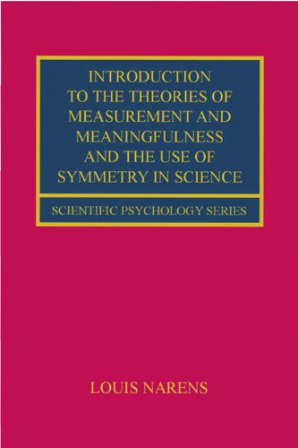 Introduction to the Theories of Measurement and Meaningfulness and the Use of Symmetry in Science (Scientific Psychology Series)