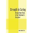 Strength in Caring: Giving Power Back to the Alzheimer's... by  Mark Matloff PhD
