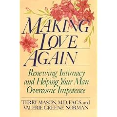 Making Love Again: Renewing Intimacy and Helping Your Man Overcome Impotence by Terry Mason and Valerie Greene Norman