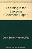 Rhywbeth i bawb yw dysgu : cyflwynwyd gerbron y Senedd gan Ysgrifennydd Gwladol Cymru drwy orchymyn Ei Mawrhydi, Ebrill 1998 = Learning is for everyone : presented to Parliament by the Secretary of St