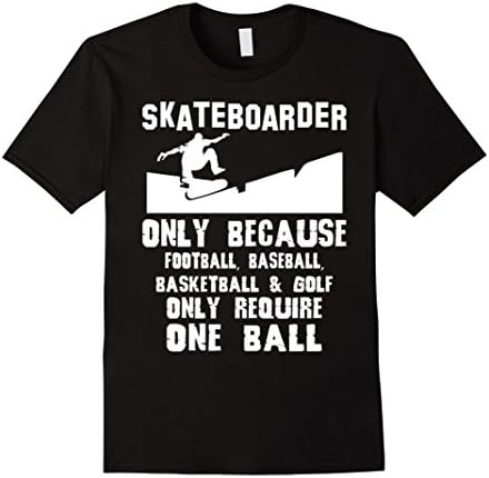 Men's Skateboarder Only Because Football Baseball Basketball T-Sh Large Black