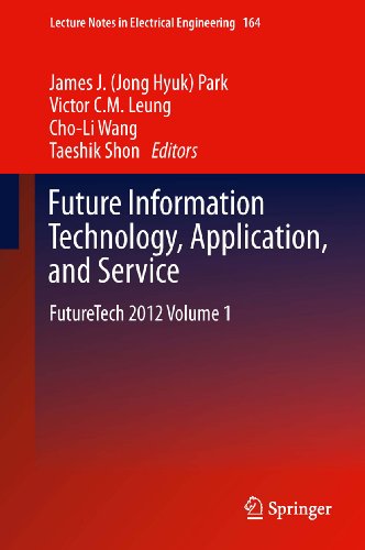 Future Information Technology, Application, and Service: FutureTech 2012 Volume 1: 164 (Lecture Notes in Electrical Engineering)
