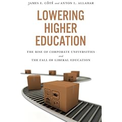 Lowering Higher Education: The Rise of Corporate Universities and the Fall of Liberal Education