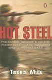 A Taste for Hot Steel: Frontline Encounters of a Foreign Correspondent