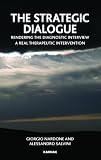 The Strategic Dialogue
 Rendering the Diagnostic Process a Real Therapeutic Intervention
 Rendering the Diagnostic Interview a Real Therapeutic Intervention,
Giorgio Nardone