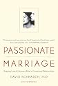 Passionate Marriage: Keeping Love and Intimacy Alive in Committed Relationships