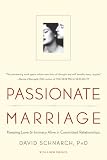 Passionate Marriage: Love, Sex, and Intimacy in Emotionally Committed Relationships