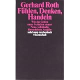 F�hlen, Denken, Handeln: Wie das Gehirn unser Verhalten steuert (suhrkamp taschenbuch wissenschaft)von "Gerhard Roth"