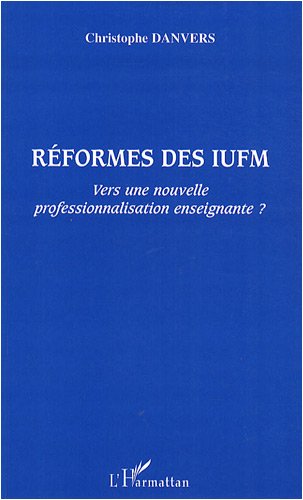 Réformes des IUFM : Vers une nouvelle professionnalisation enseignante ?