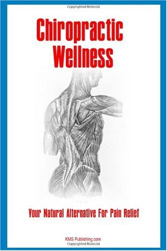 Chiropractic Wellness: Your Natural Alternative For Pain Relief and Pain Management