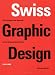 Swiss Graphic Design: The Origins and Growth of an International Style 1920-1965