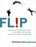 Review Tantor Media, Inc  / Flip: How to Turn Everything You Know on Its Head---and Succeed Beyond Your Wildest Imaginings