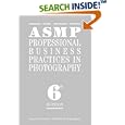 ASMP Professional Business Practices in Photography: Sixth Edition