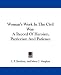 Woman's Work In The Civil War: A Record Of Heroism, Patriotism And Patience