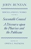 Seasonable counsel ; A discourse upon the pharisee and the publicane