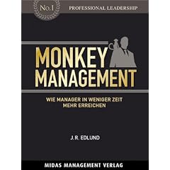 Monkey Management: Wie Manager in weniger Zeit mehr erreichen