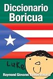 DICCIONARIO BORICUA (LA LENGUA BORICUA) (Spanish Edition)
