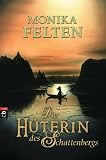 Monika Felten: Die Hüterin des Schattenbergs