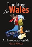 Looking for Wales : an introductory guide