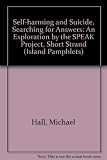 Self-harming and suicide : searching for answers