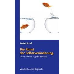 Die Kunst der Selbstver�nderung: Kleine Schritte - gro�e Wirkung