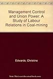 Management control and union power : a study of labour relations in coal-mining