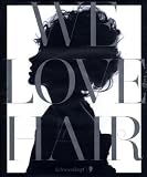 We Love Hair. Deutsche Ausgabe: Unter Mitwirkung von Karl Lagerfeld, Russel James, Olaf Hajek, Gabo, Roxanne Lowit sowie zahlreicher anderer internationaler Künstler und Autoren