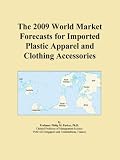 The 2009 World Market Forecasts for Imported Plastic Apparel and Clothing Accessories 41cIhBRnKpL. SL160 The 2009 World Market Forecasts for Imported Plastic Apparel and Clothing Accessories