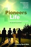 Pioneers 4 life : explorations in theology and wisdom for pioneering leaders