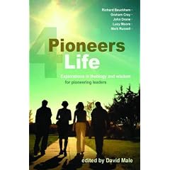 Pioneers 4 Life: Explorations in Theology and Wisdom for Pioneering Leaders