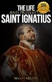 The Life and Prayers of Saint Ignatius of Loyola