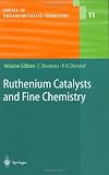 Ruthenium Catalysts and Fine Chemistry (Topics in Organometallic Chemistry)