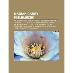 Mariah Carey-Kislemezek: We Belong Together, All I Want for Christmas Is You, Obsessed, Touch My Body, Heartbreaker