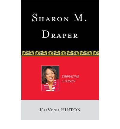 Sharon M. Draper: Embracing Literacy (Scarecrow Studies in Young Adult Literature #31) [ Sharon M. Draper: Embracing Literacy (Scarecrow Studies in Young Adult Literature #31) by Hinton, KaaVonia ( Author ) Hardcover Dec- 2008 ] Hardcover Dec- 16- 2008