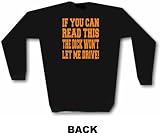 If You Can Read This The Dick Won't Let Me Drive Men's Sweat Shirt in 2 colors Small thru 3XL