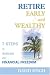 Retire Early and Wealthy: Seven Steps to Wisdom and Financial Freedom