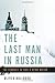 The Last Man in Russia: The Struggle to Save a Dying Nation