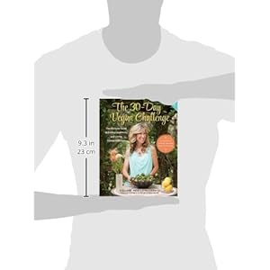 The 30-Day Vegan Challenge (New Edition): Over 100 Delicious, Nutritious Plant-Based Recipes and Meal Ideas for Eating Healthfully and Compassionately