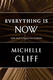 Everything Is Now: New and Collected Stories