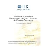 Worldwide Master Data Management 2007-2011 Forecast: An Evolving Proposition