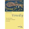 Venedig: Von der Kunst, eine Stadt im Wasser zu bauen