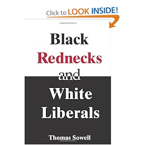 Black Rednecks and White Liberals - Thomas Sowell