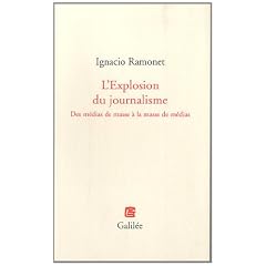 L'Explosion du journalisme : Des m�dias de masse � la masse de m�dias