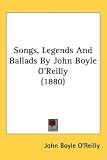 Songs, Legends And Ballads By John Boyle OReilly (1880)