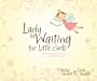 Lady in Waiting for Little Girls: Strengthening the Heart of Your Princess