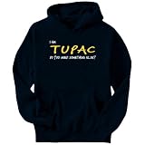 I Am Tupac Do You Need Something Else? Male Names Mens Hoodie (Navy Blue, Sizes X-Small - XXX-Large)