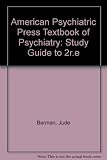 Study guide to the American Psychiatric Press textbook of psychiatry, second edition