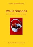 John Dugger : ergonic sculpture and other works